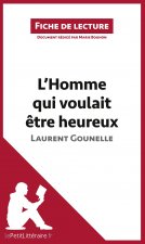L'Homme qui voulait ?tre heureux de Laurent Gounelle