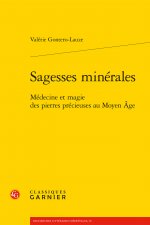 Sagesses Minerales: Medecine Et Magie Des Pierres Precieuses Au Moyen Age