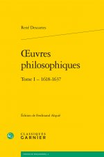 Oeuvres Philosophiques. Tome I - 1618-1637