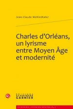 Charles d'Orleans, Un Lyrisme Entre Moyen Age Et Modernite