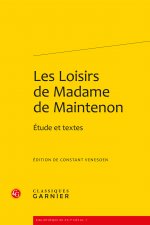 Les Loisirs de Madame de Maintenon: Etude Et Textes