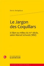 Le Jargon Des Coquillards a Dijon Au Milieu Du Xve Siecle, Selon Marcel Schwob (1892)