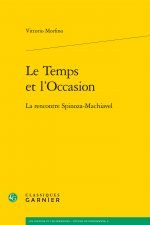 Le Temps Et L'Occasion: La Rencontre Spinoza-Machiavel