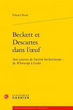Beckett Et Descartes Dans L'Oeuf: Aux Sources de L'Oeuvre Beckettienne: de Whoroscope a Godot