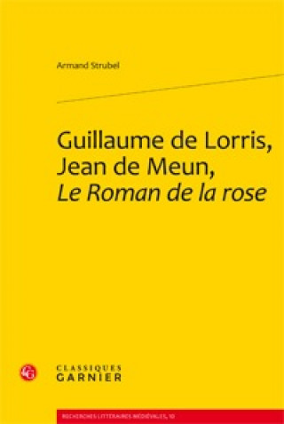 Guillaume de Lorris, Jean de Meun, Le Roman de la Rose
