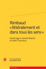 Rimbaud Litteralement Et Dans Tous Les Sens: Hommage a Gerard Martin Et Alain Tourneux