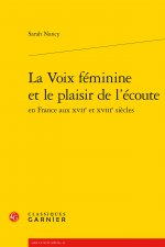 La Voix Feminine Et Le Plaisir de l'Ecoute En France Aux Xviie Et Xviiie Siecles