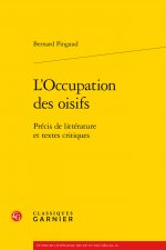 L'Occupation Des Oisifs: Precis de Litterature Et Textes Critiques