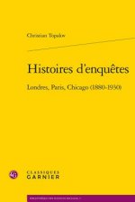 Histoires D'Enquetes: Londres, Paris, Chicago (1880-1930)