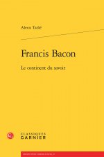 Francis Bacon: Le Continent Du Savoir