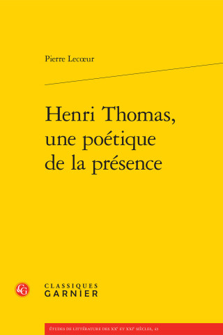 Henri Thomas, Une Poetique de la Presence