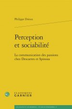 Perception Et Sociabilite: La Communication Des Passions Chez Descartes Et Spinoza