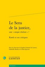 Le Sens de la Justice, Une Utopie Realiste: Rawls Et Ses Critiques