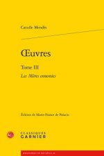 Oeuvres: Tome III - Les Meres Ennemies