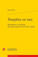 Tempetes En Mer: Permanence Et Evolution D'Un Topos Litteraire (Xvie-Xviiie Siecle)