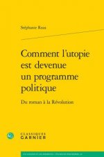 Comment L'Utopie Est Devenue Un Programme Politique: Du Roman a la Revolution