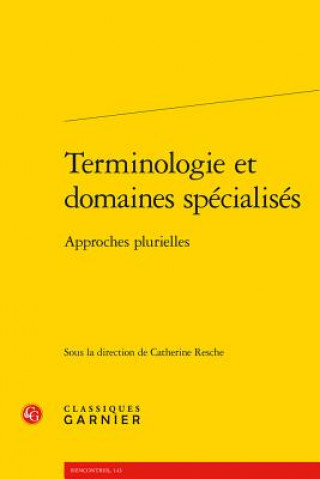 Terminologie Et Domaines Specialises: Approches Plurielles