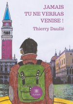 Jamais tu ne verras Venise !