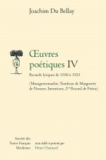 Oeuvres Poetiques - Tome IV: Recueils Lyriques de 1550 a 1553