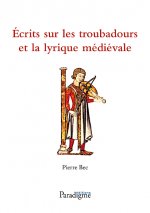 Ecrits Sur Les Troubadors Et La Lyrique Medievale