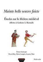 Mainte Belle Oeuvre Faicte: Etudes Sur Le Theatre Medieval Offertes a Graham