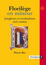 Florilege En Mineur, Jongleurs Et Troubadours Mal Connus