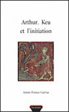 Arthur, Keu Et l'Initiation