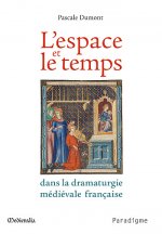 L'Espace Et Le Temps Dans La Dramaturgie Medievale Francaise