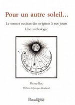 Pour Un Autre Soleil...: Le Sonnet Occitan Des Origines a Nos Jours