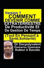 Comment Devenir Comme Extraterrestre De Productivité Et De Gestion De Temps (Tout En Pensant ? Santé, Solidarité)