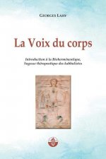 La Voix du corps: Introduction ? la Bioherméneutique, Sagesse thérapeutique des kabbalistes.