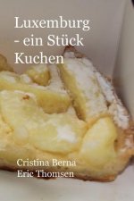 Luxemburg - ein Stück Kuchen Genießen Sie Luxemburg und seine Kuchen, mit eigenen Fotos