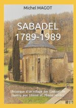 Sabadel 1789-1989: Chronique d'Un Village Des Causses Du Quercy Aux 19?me Et 20?me Si?cles