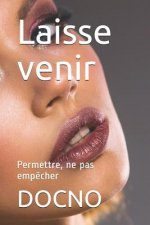 Laisse venir: Permettre, ne pas emp?cher