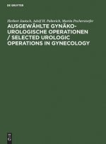 Ausgewahlte gynako-urologische Operationen / Selected Urologic Operations in Gynecology