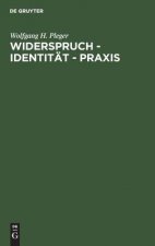 Widerspruch - Identitat - Praxis