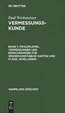 Fehlerlehre, Vermessungen und Berechnungen fur grossmassstabige Karten und Plane, Nivellieren