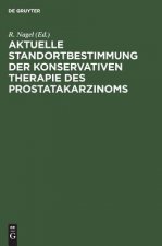 Aktuelle Standortbestimmung der konservativen Therapie des Prostatakarzinoms
