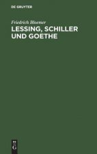 Lessing, Schiller und Goethe
