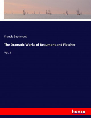 Dramatic Works of Beaumont and Fletcher