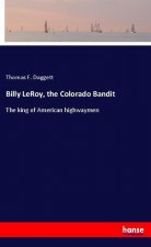 Billy LeRoy, the Colorado Bandit