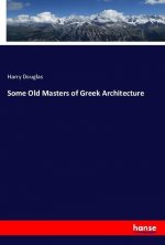 Some Old Masters of Greek Architecture