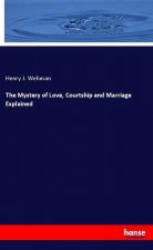 The Mystery of Love, Courtship and Marriage Explained