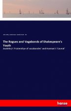 The Rogues and Vagabonds of Shakespeare's Youth