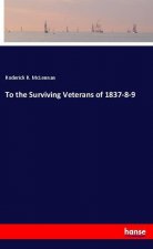 To the Surviving Veterans of 1837-8-9