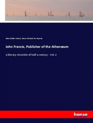 John Francis, Publisher of the Athen?um