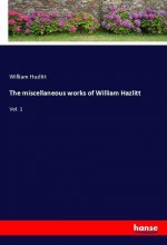 The miscellaneous works of William Hazlitt