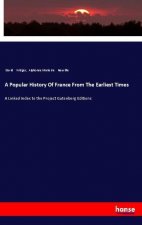 A Popular History Of France From The Earliest Times