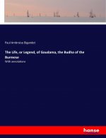 Life, or Legend, of Gaudama, the Budha of the Burmese