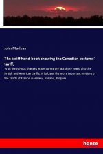 The tariff hand-book shewing the Canadian customs' tariff,